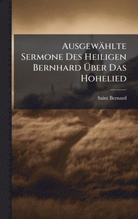 bokomslag AusgewÃ¿hlte Sermone Des Heiligen Bernhard Ã¿ber Das Hohelied