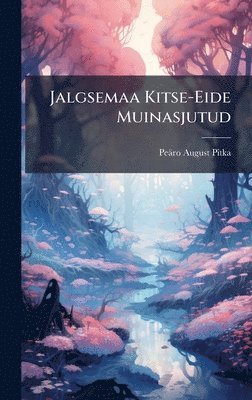 bokomslag Jalgsemaa Kitse-Eide Muinasjutud