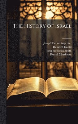 Joseph Estlin Carpenter, Heinrich Ewald, John Frederick Smith - History of Israel ..., Inbunden