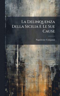Delinquenza Della Sicilia E Le Sue Cause