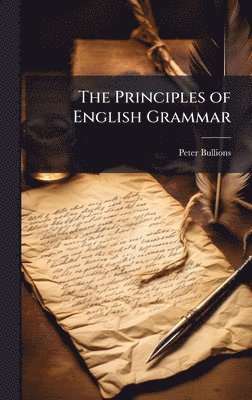 Peter Bullions - Principles of English Grammar, Inbunden