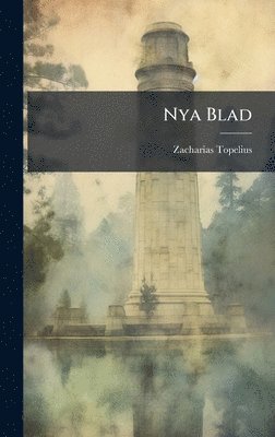 Zacharias Topelius - Nya Blad, Inbunden