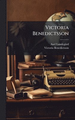 Axel Lundegã Rd, Victoria Benedictsson, Axel LundegÃ¥rd - Victoria Benedictsson, Inbunden