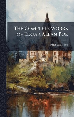 Complete Works of Edgar Allan Poe