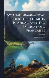 bokomslag SystÃ¤me Grammatical Pour Tous Les Mots Islandais Avec Des Explications FranÃ§aises