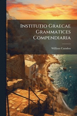 William Camden - Institutio Graecae Grammatices Compendiaria, Häftad