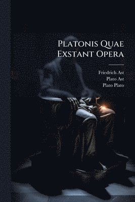 Friedrich Ast, Plato Ast, Plato - Platonis Quae Exstant Opera, Häftad