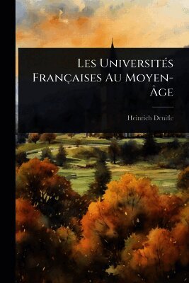 Les UniversitÃ(c)s Françaises Au Moyen-Ãge