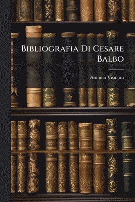 Bibliografia Di Cesare Balbo
