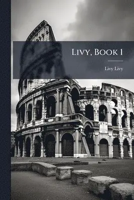 Livy Livy - Livy, Book 1, Häftad