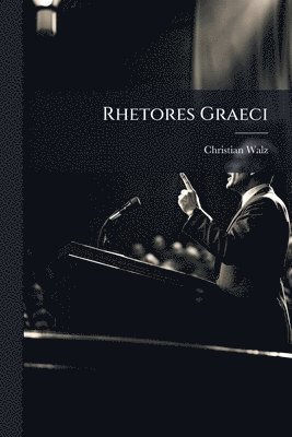 Christian Walz - Rhetores Graeci, Häftad