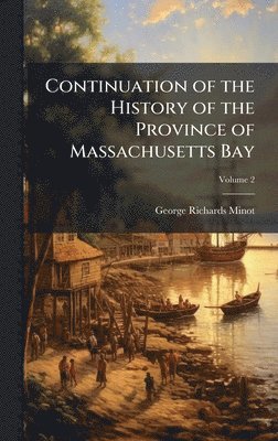Continuation of the History of the Province of Massachusetts Bay