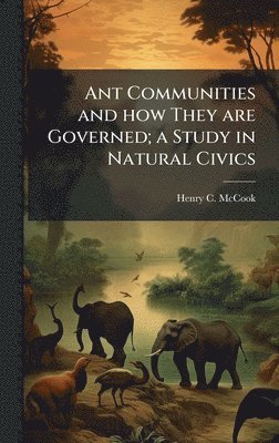 Ant Communities and how They are Governed; a Study in Natural Civics