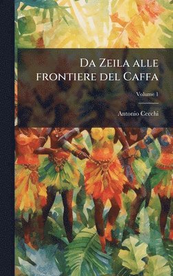 Antonio Cecchi - Da Zeila alle frontiere del Caffa, Inbunden