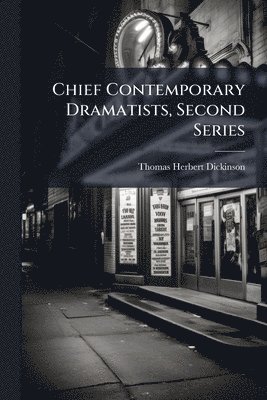 Chief Contemporary Dramatists, Second Series