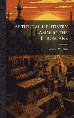 Artificial Dentistry Among the Etruscans