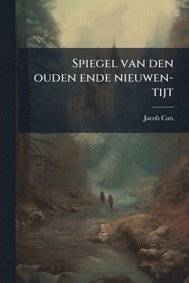 Jacob Cats - Spiegel van den ouden ende nieuwen-tijt, Häftad