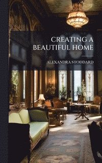 bokomslag Creating a Beautiful Home
