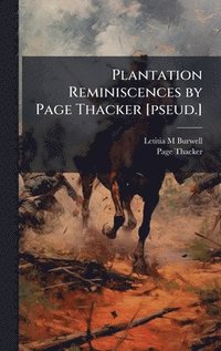 bokomslag Plantation Reminiscences by Page Thacker [pseud.]