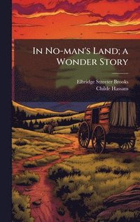 bokomslag In No-man's Land; a Wonder Story
