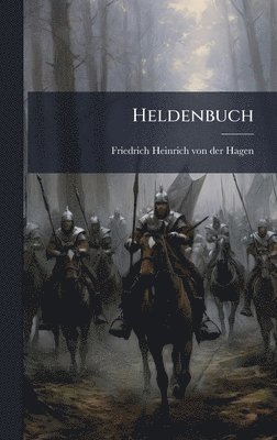 Friedrich Heinrich Von Der Hagen, Friedrich Heinrich von der Hagen - Heldenbuch, Inbunden