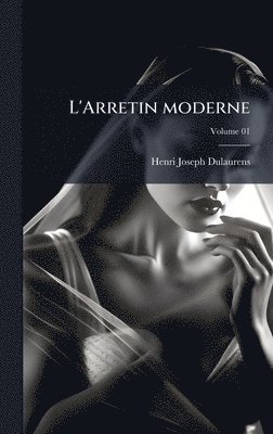 Henri Joseph] 1719-1797 [Dulaurens, Henri Joseph] [Dulaurens - L'Arretin moderne, Inbunden