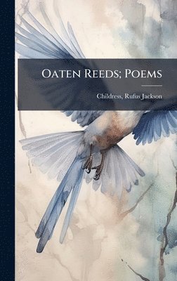 bokomslag Oaten Reeds; Poems