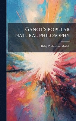 bokomslag Ganot's popular natural philosophy