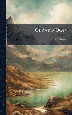 W Martin - Gerard Dou, Inbunden