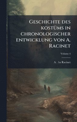 Geschichte des kostÃ1/4ms in chronologischer entwicklung von A. Racinet