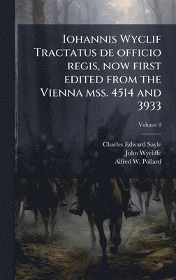 Charles Edward Sayle, John Wycliffe, Alfred W 1859-1944 Pollard - Iohannis Wyclif Tractatus de officio regis, now first edited from the Vienna mss. 4514 and 3933, Inbunden