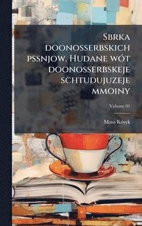 bokomslag Sbrka doonosserbskich pssnjow. Hudane wÃ³t doonosserbskeje schtudujuzeje mmoiny