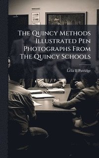 bokomslag Quincy Methods Illustrated Pen Photographs From The Quincy Schools