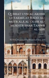 bokomslag Qurrat uyn al-akhbr li-takmilat Radd al-mutr alà al-durr al-mukhtr shar Tanwr al-abr