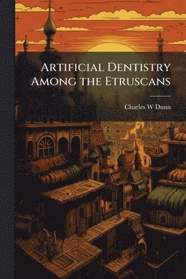 Artificial Dentistry Among the Etruscans