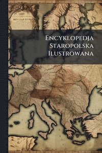 bokomslag Encyklopedja Staropolska Ilustrowana