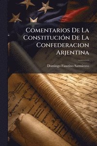 bokomslag Comentarios De La ConstituciÃ3n De La Confederacion Arjentina