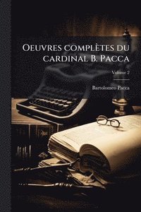 bokomslag Oeuvres complètes du cardinal B. Pacca