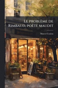 bokomslag Le problème de Rimbaud, poète maudit