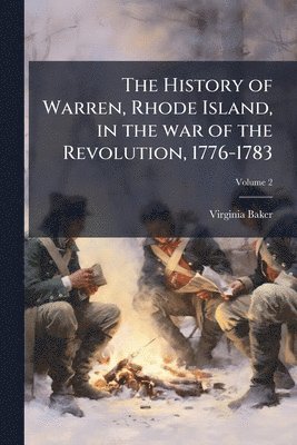 bokomslag History of Warren, Rhode Island, in the war of the Revolution, 1776-1783