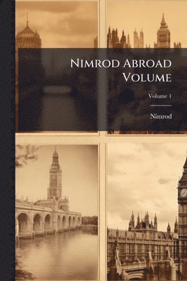 1778-1843 Nimrod - Nimrod Abroad Volume, Häftad