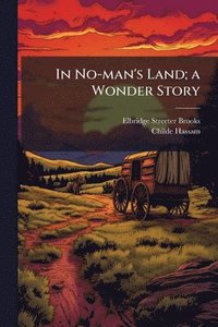 bokomslag In No-man's Land; a Wonder Story