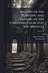 bokomslag History of the Planting and Training of the Christian Church by the Apostles