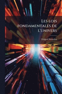 bokomslag Les lois fondamentales de l'univers