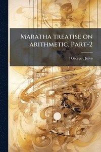 bokomslag Maratha treatise on arithmetic. Part-2