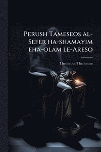 bokomslag Perush Tameseos al-Sefer ha-shamayim eha-olam le-Areso