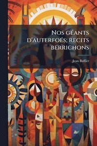 bokomslag Nos gÃ(c)ants d'auterfoÃ(c)s; recits berrichons
