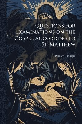 Questions for Examinations on the Gospel According to St. Matthew