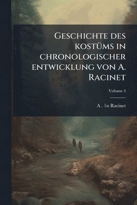 Geschichte des kostÃ1/4ms in chronologischer entwicklung von A. Racinet