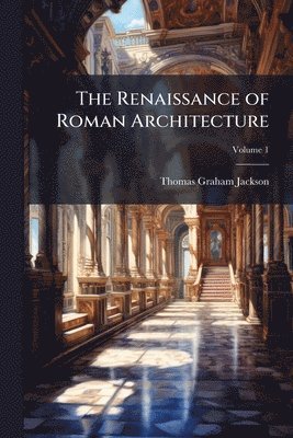 Renaissance of Roman Architecture